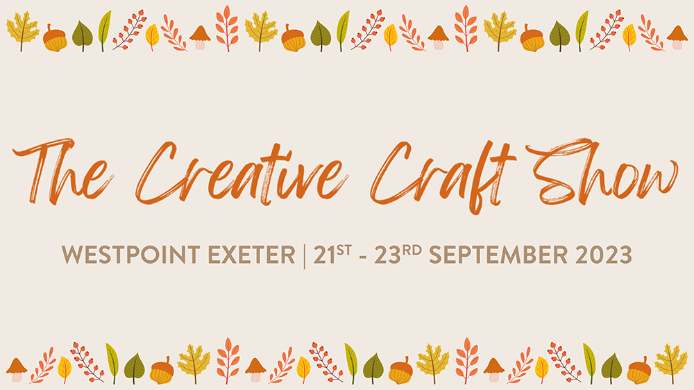 The Creative Craft Show - Westpoint Exeter 2023